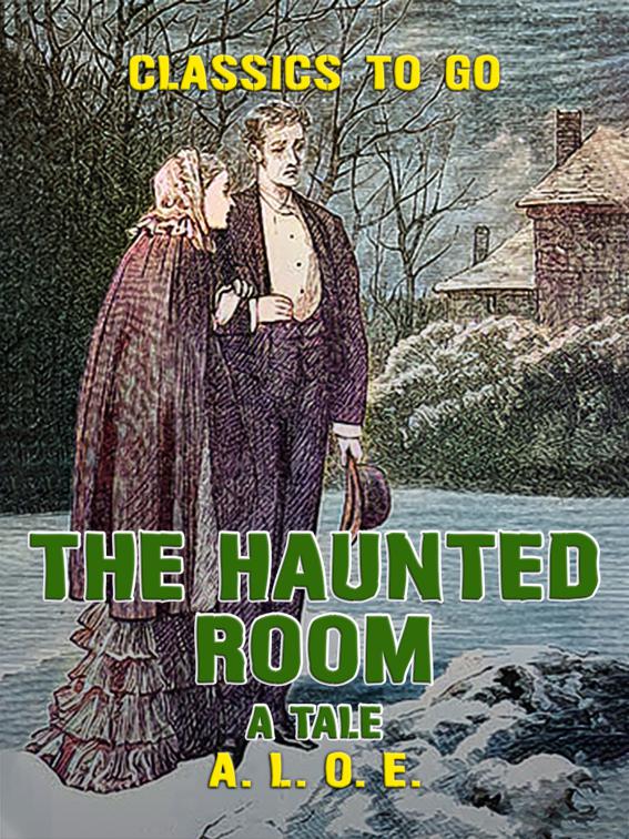 The Haunted Room A Tale, Classics To Go