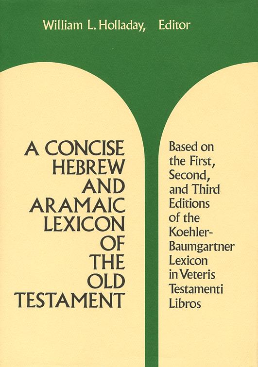 A Concise Hebrew and Aramaic Lexicon of the Old Testament, Eerdmans Language Resources (ELR)