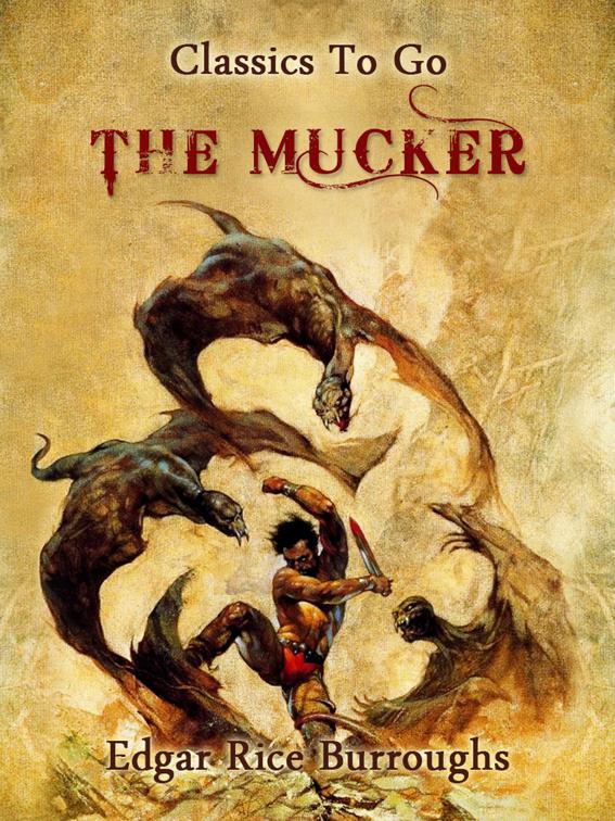 This image is the cover for the book The Mucker, Classics To Go