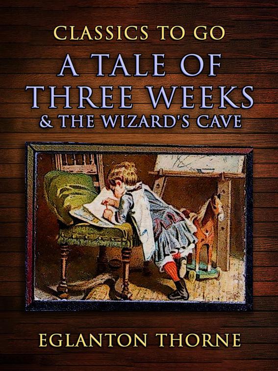 A Tale Of Three Weeks &amp; The Wizard&#x27;s Cave, CLASSICS TO GO