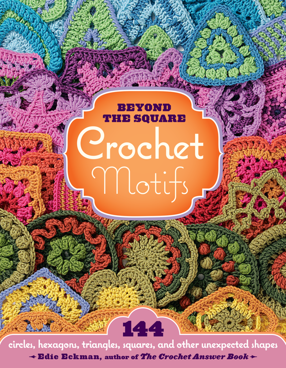 Beyond the Square: Crochet Motifs