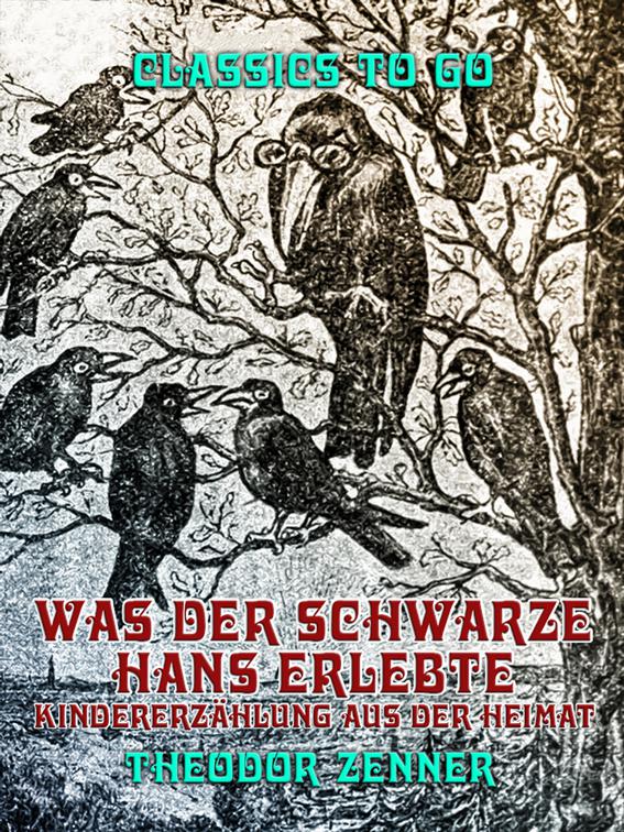 Was der schwarze Hans erlebte, Kindererzählung aus der Heimat, Classics To Go