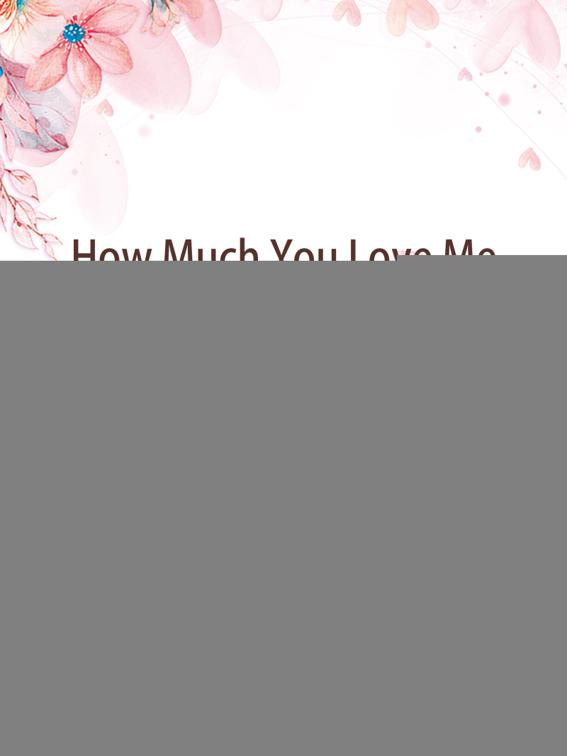 How Much You Love Me, Volume 1