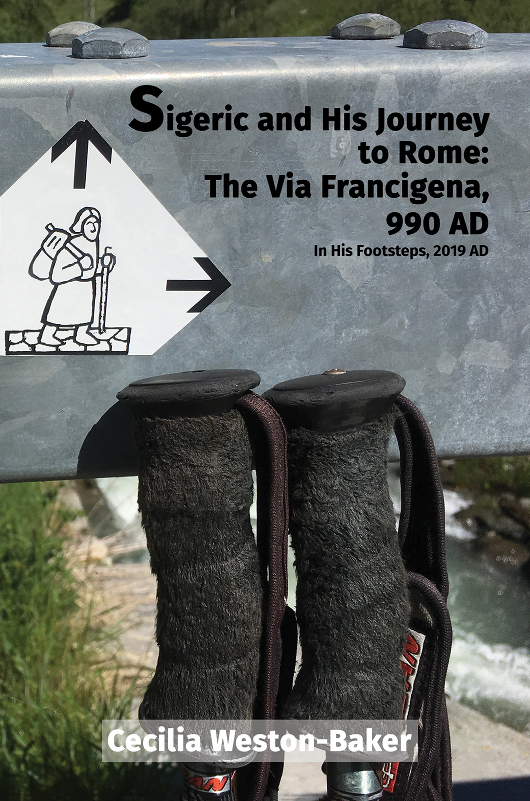 This image is the cover for the book Sigeric and His Journey to Rome: The Via Francigena, 990 AD