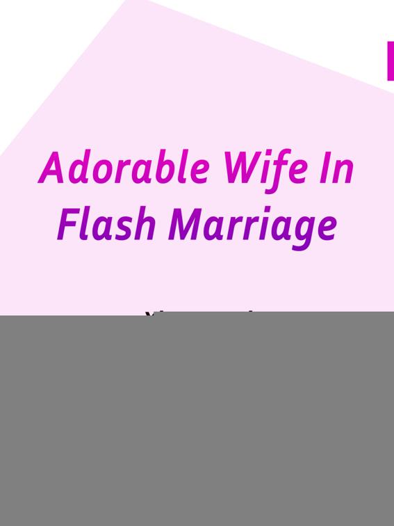 This image is the cover for the book Adorable Wife In Flash Marriage, Volume 1