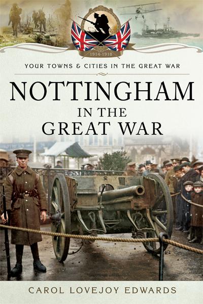 Nottingham in the Great War, Your Towns &amp; Cities in the Great War