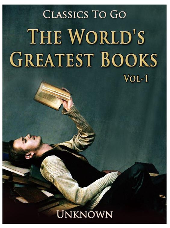 The World&#x27;s Greatest Books — Volume 01 — Fiction, Classics To Go