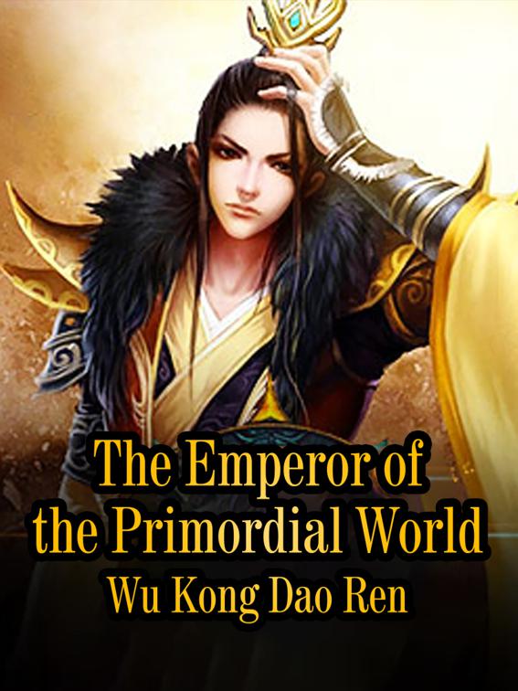 The Emperor of the Primordial World, Volume 11