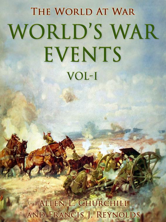 World&#x27;s War Events, Vol. I, The World At War