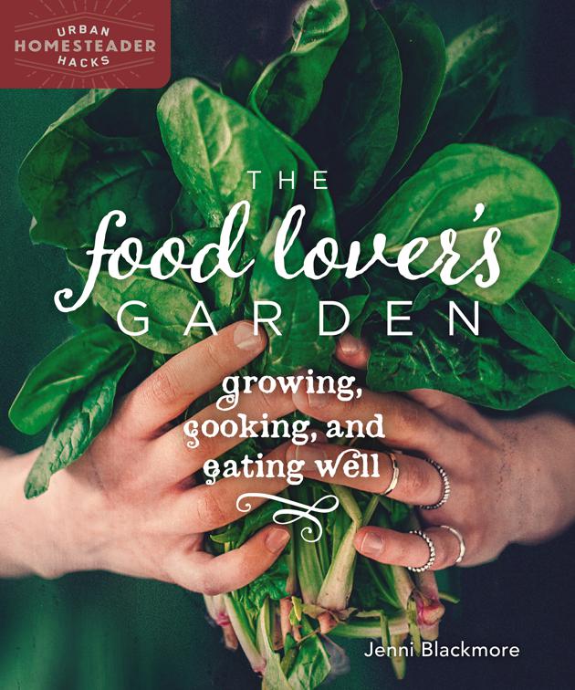 Food Lover&#x27;s Garden, Urban Homesteader Hacks