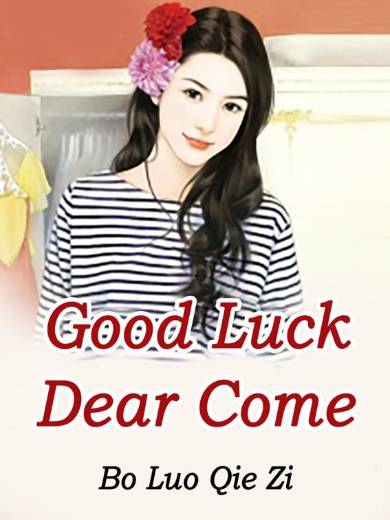 Good Luck: Dear, Come, Volume 3