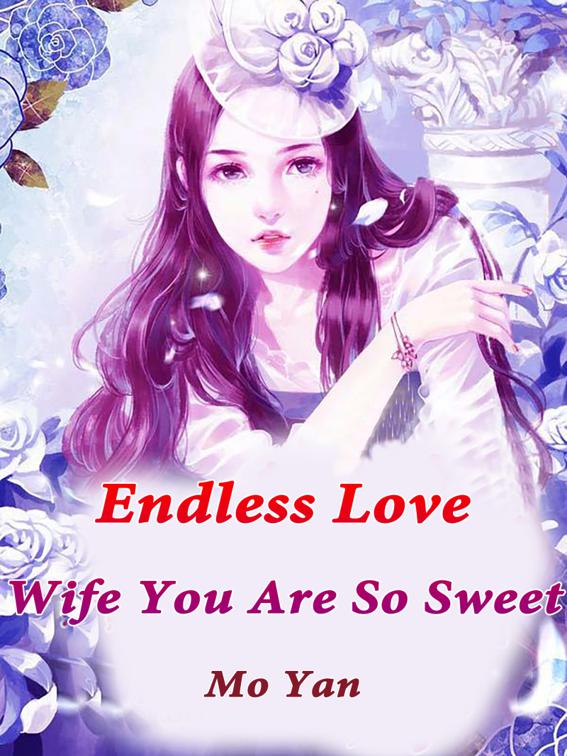 This image is the cover for the book Endless Love: Wife, You Are So Sweet, Volume 10