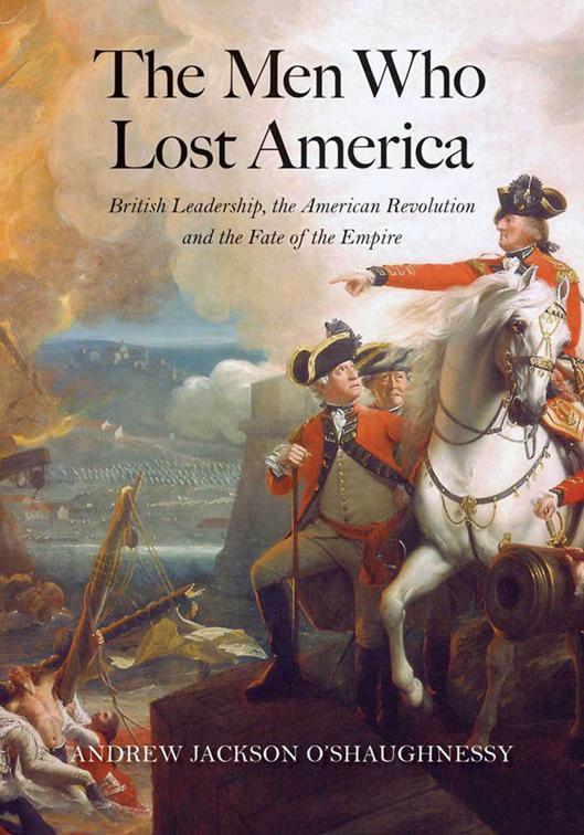 Men Who Lost America, The Lewis Walpole Series in Eighteenth-Century Culture and History