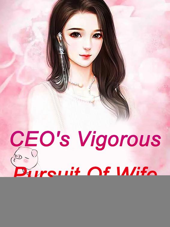 This image is the cover for the book CEO's Vigorous Pursuit Of Wife, Volume 2