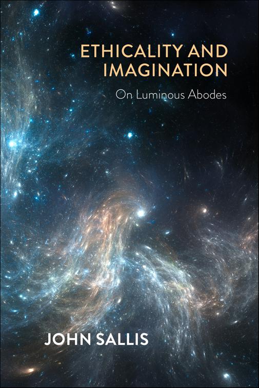 Ethicality and Imagination, The Collected Writings of John Sallis