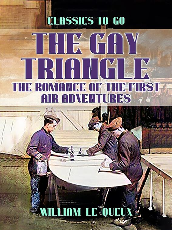 The Gay Triangle: The Romance of the First Air Adventures, Classics To Go