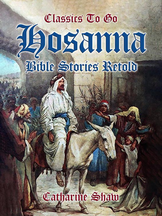 Hosanna Bible Stories Retold, Classics To Go