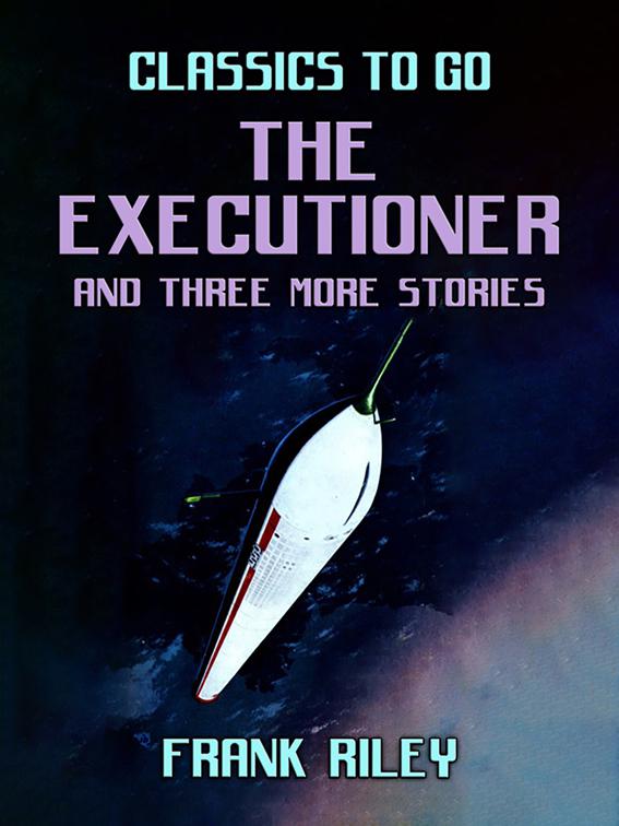 The Executioner and three more stories, Classics To Go