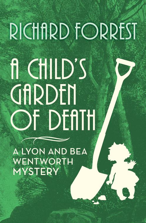 Child&#x27;s Garden of Death, The Lyon and Bea Wentworth Mysteries