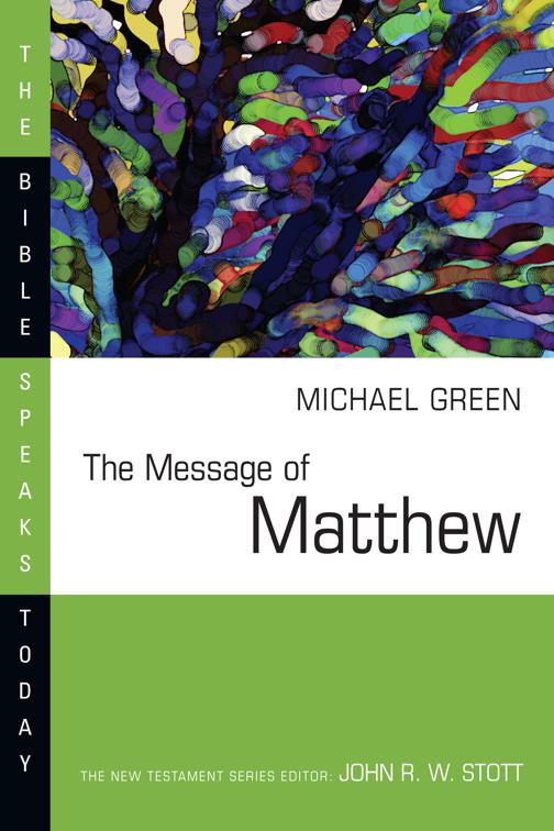 The Message of Matthew, The Bible Speaks Today Series