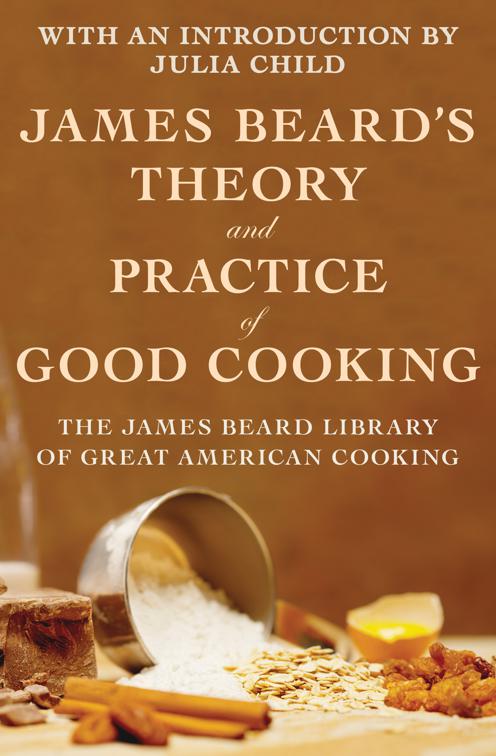 James Beard&#x27;s Theory and Practice of Good Cooking