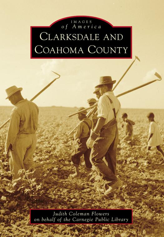Clarksdale and Coahoma County, Images of America