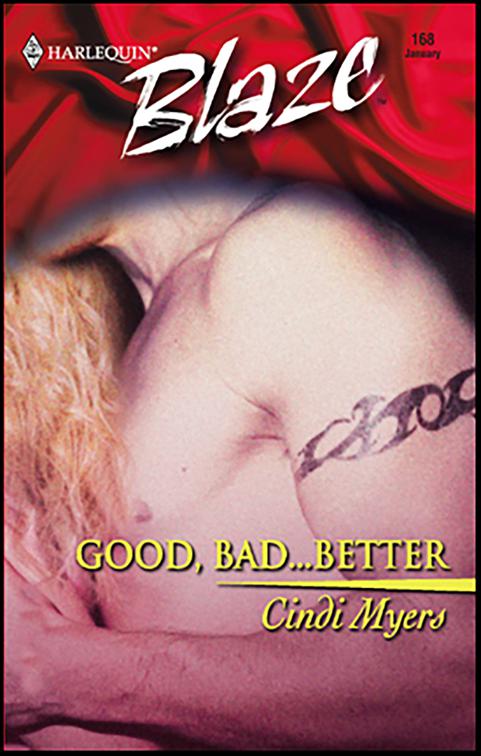Good, Bad . . . Better