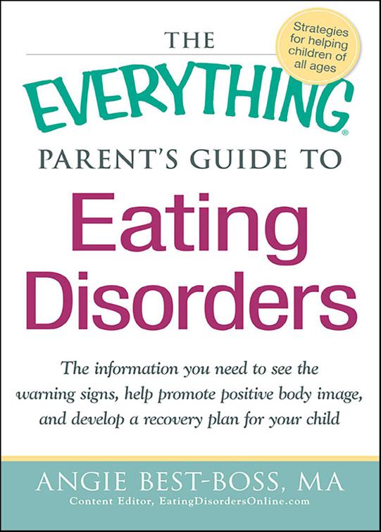 Everything Parent&#x27;s Guide to Eating Disorders, The Everything Books