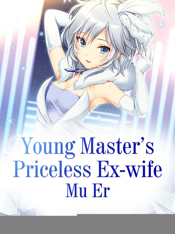 Young Master’s Priceless Ex-wife, Volume 1