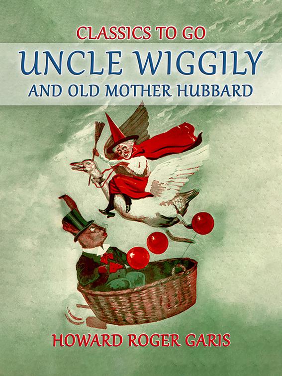 Uncle Wiggily and Old Mother Hubbard, Classics To Go