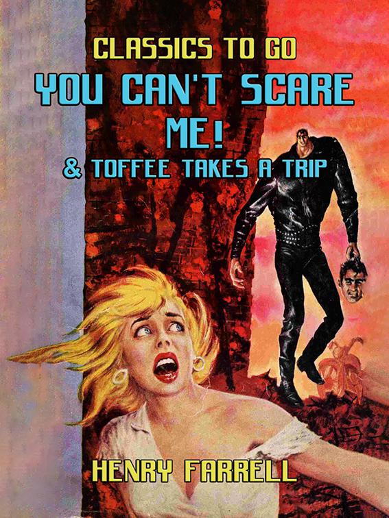 You Can&#x27;t Scare Me! &amp; Toffee takes A Trip, Classics To Go