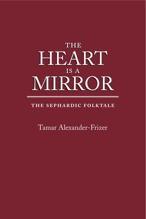 Heart Is a Mirror, Raphael Patai Series in Jewish Folklore and Anthropology