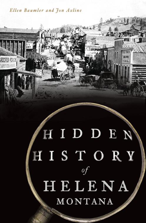 Hidden History of Helena, Montana, Hidden History