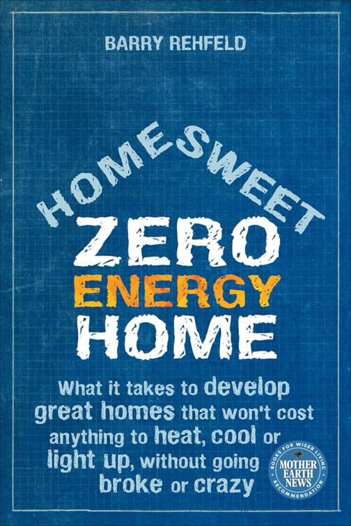 Home Sweet Zero Energy Home, Mother Earth News Books for Wiser Living