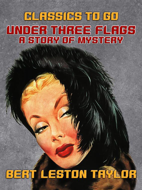 Under Three Flags, A Story of Mystery, Classics To Go