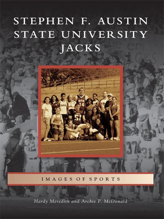 This image is the cover for the book Stephen F. Austin State University Jacks, Images of Sports