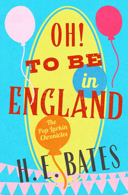 Oh! To Be in England, The Pop Larkin Chronicles