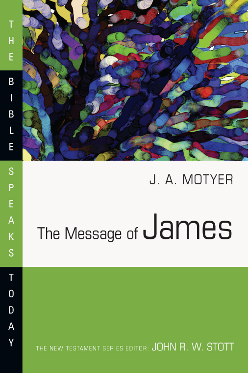 This image is the cover for the book The Message of James, The Bible Speaks Today Series