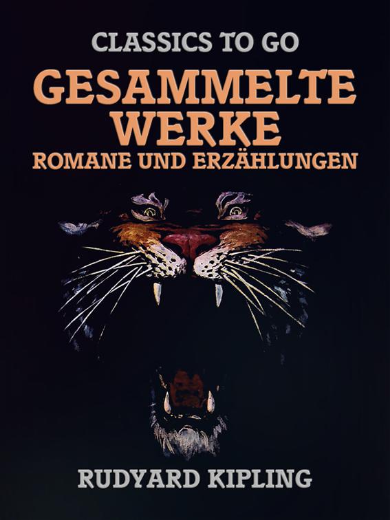 Rudyard Kipling - Gesammelte Werke - Romane und Erzählungen, Classics To Go