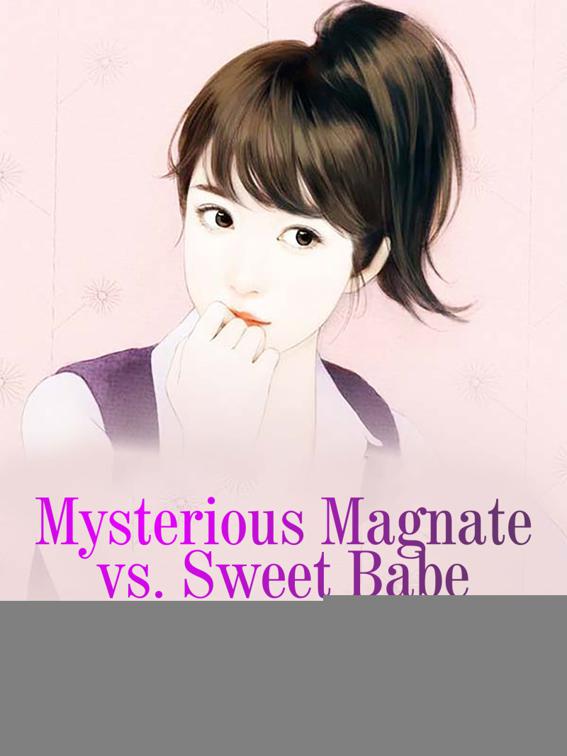 Mysterious Magnate vs. Sweet Babe, Volume 4