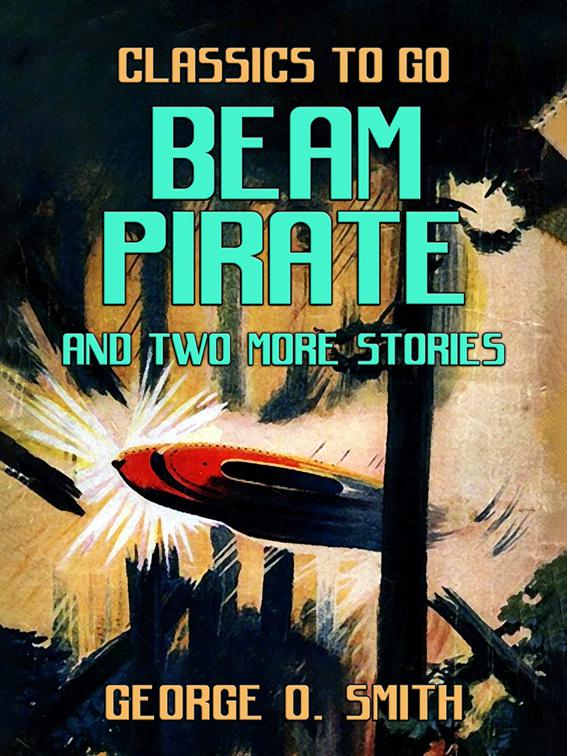 Beam Pirate and two more stories, Classics To Go