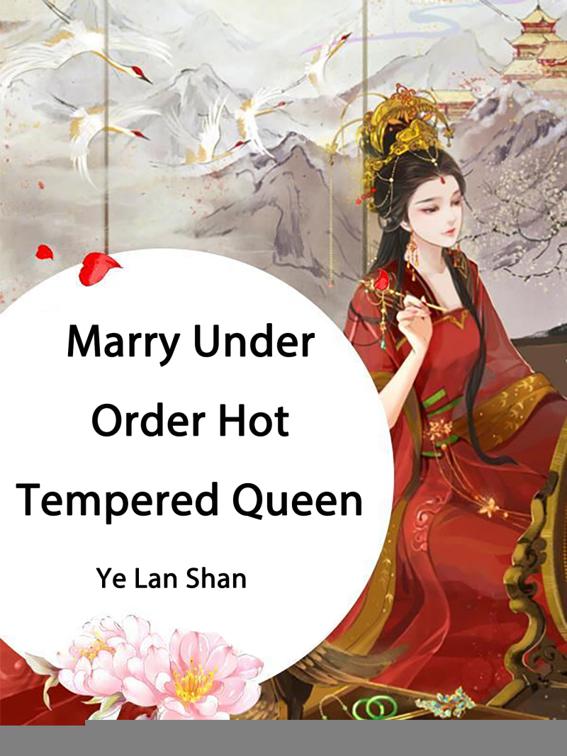 Marry Under Order, Hot Tempered Queen, Volume 1