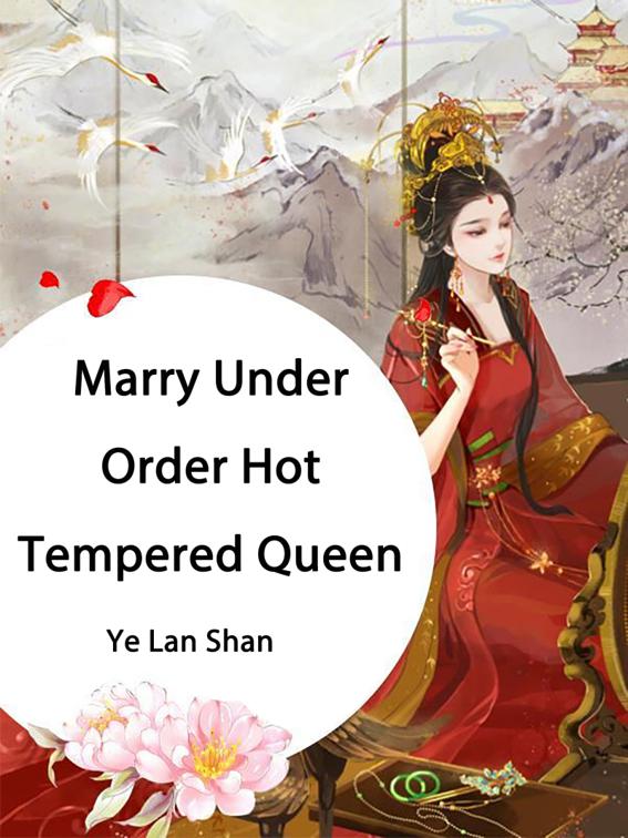 Marry Under Order, Hot Tempered Queen, Volume 3