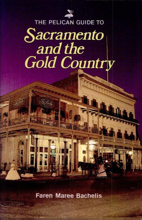 This image is the cover for the book Pelican Guide to Sacramento and the Gold Country, Pelican Guides