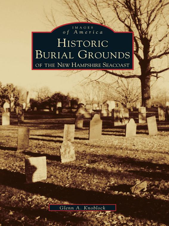 Historical Burial Grounds of the New Hampshire Seacoast, Images of America