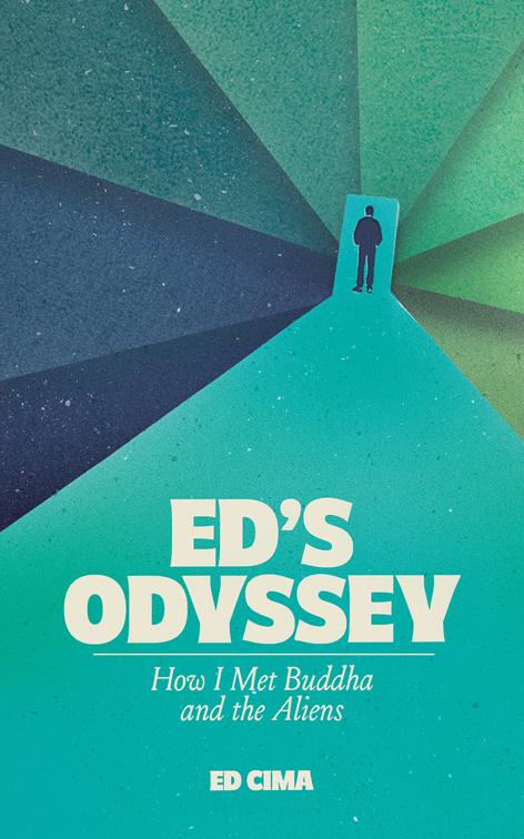 Ed’s Odyssey How I Met Buddha and the Aliens