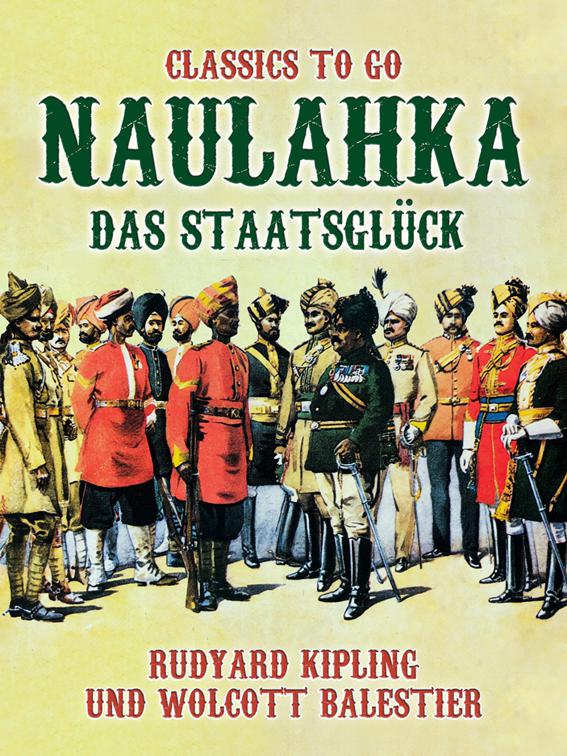 Naulahka, das Staatsglück, Classics To Go