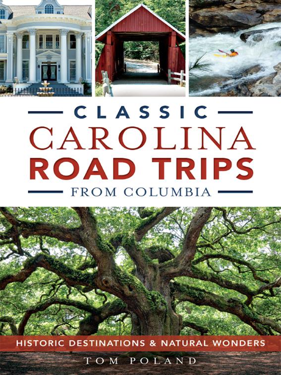 This image is the cover for the book Classic Carolina Road Trips from Columbia, History & Guide