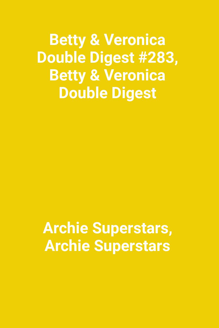 Betty &amp; Veronica Double Digest #283, Betty &amp; Veronica Double Digest