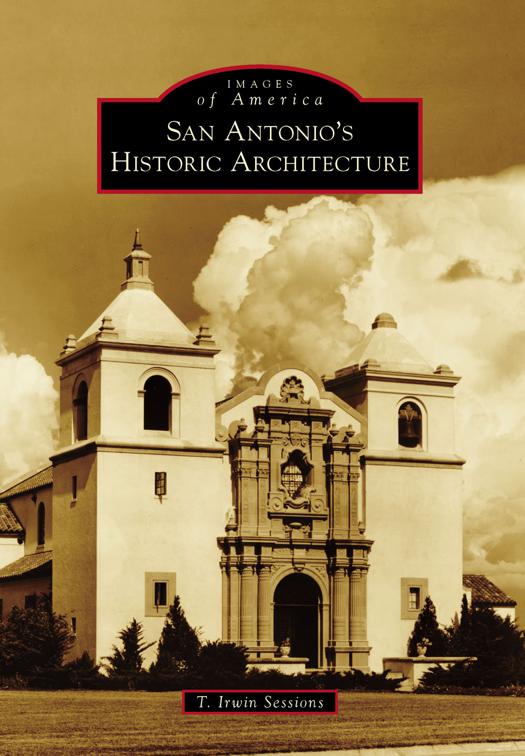 San Antonio&#x27;s Historic Architecture, Images of America